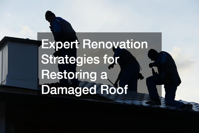 Expert Renovation Strategies for Restoring a Damaged Roof