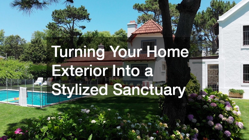 Turning Your Home Exterior Into a Stylized Sanctuary